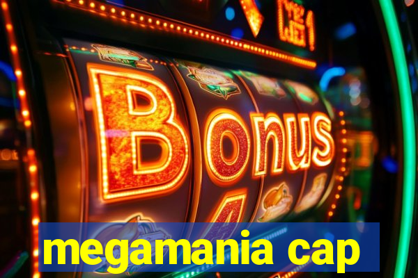 megamania cap